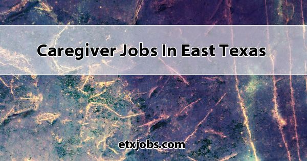 caregiver-jobs-in-east-texas